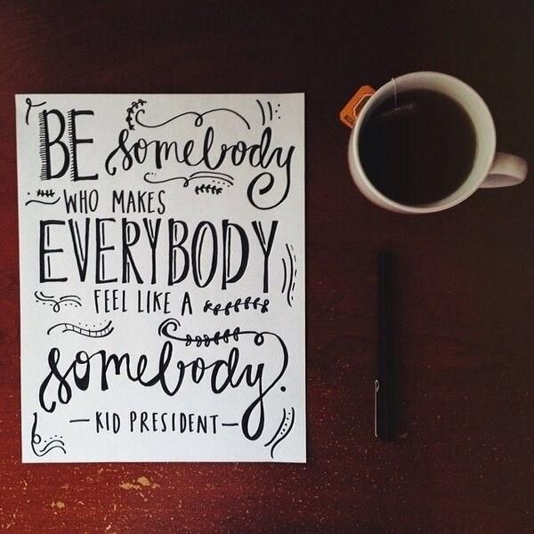 be somebody